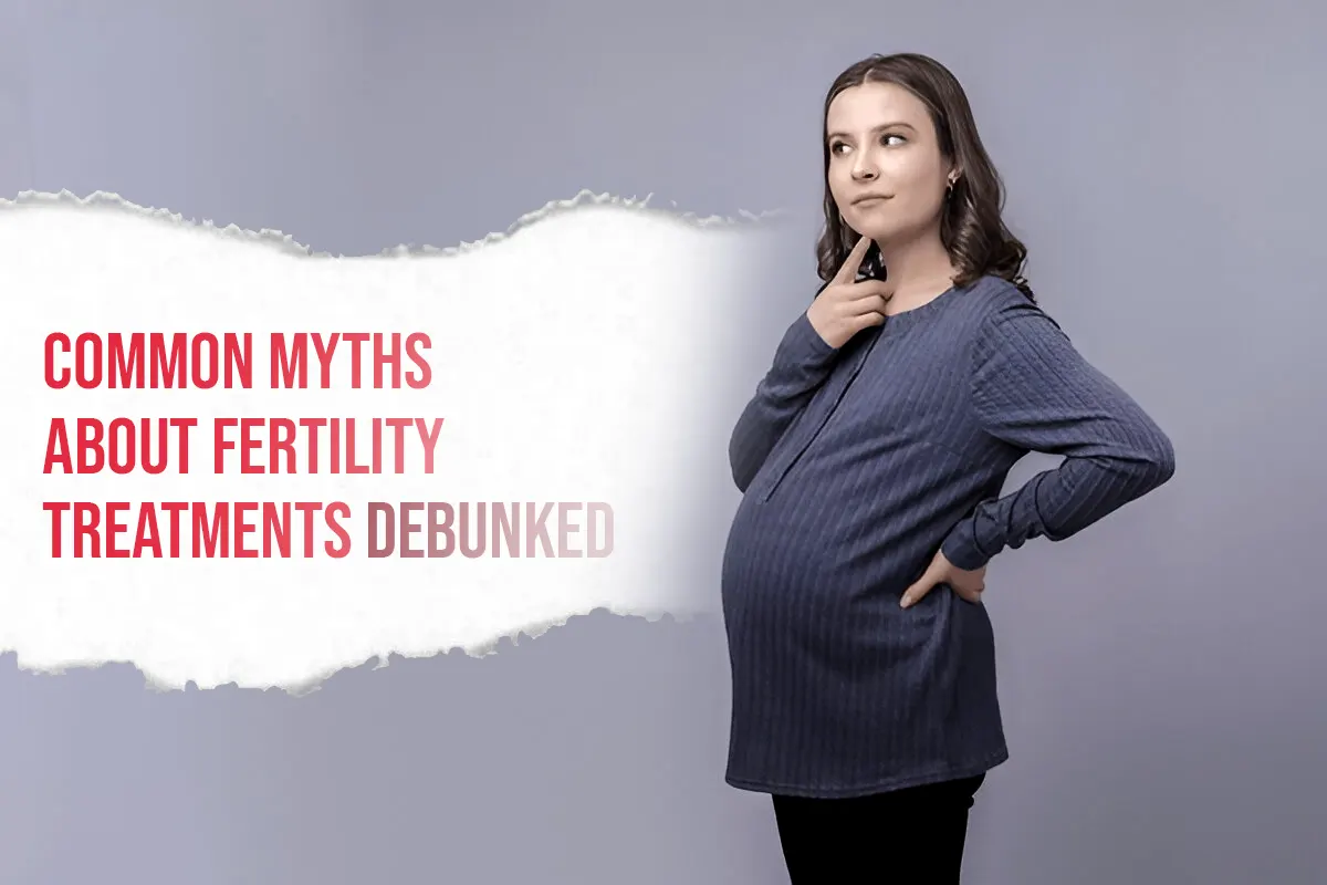 Common Myths About Fertility Treatments Debunked Featured Image