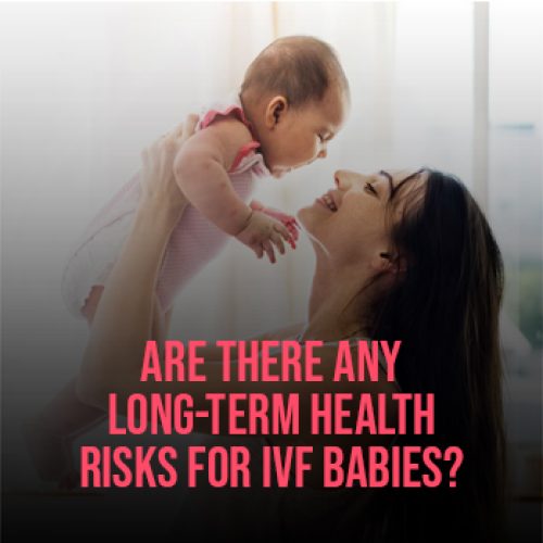 Are There Any Long Term Health Risks for IVF Babies image 1
