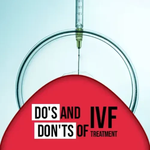 Do's and Don'ts of IVF Treatment: Top Lifestyle Tips to Improve IVF Success