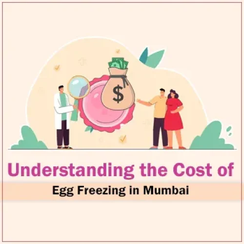 Understanding the Cost of Egg Freezing in Mumbai Blog featured image